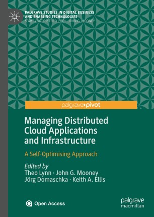 Managing Distributed Cloud Applications And Infrastructure A Selfoptimising Approach 1st Ed Theo Lynn