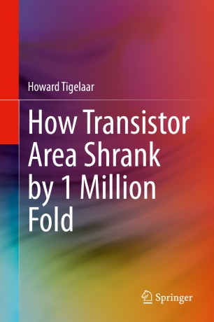 How Transistor Area Shrank By 1 Million Fold 1st Ed Howard Tigelaar