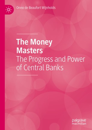 The Money Masters The Progress And Power Of Central Banks 1st Ed Onno De Beaufort Wijnholds