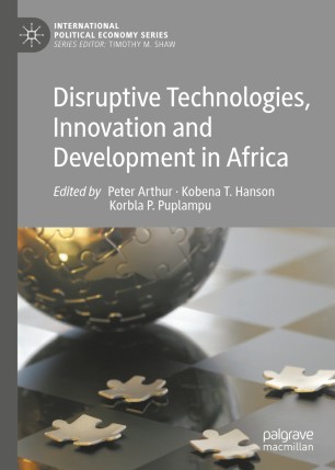 Disruptive Technologies Innovation And Development In Africa 1st Ed Peter Arthur