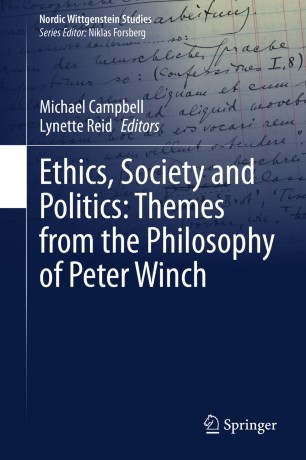 Ethics Society And Politics Themes From The Philosophy Of Peter Winch 1st Ed Michael Campbell