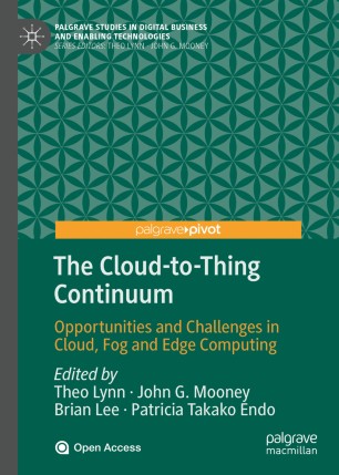 The Cloudtothing Continuum Opportunities And Challenges In Cloud Fog And Edge Computing 1st Ed Theo Lynn