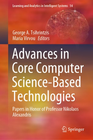 Advances In Core Computer Sciencebased Technologies Papers In Honor Of Professor Nikolaos Alexandris 1st Ed George A Tsihrintzis