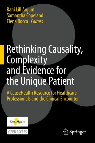 Rethinking Causality Complexity And Evidence For The Unique Patient A Causehealth Resource For Healthcare Professionals And The Clinical Encounter 1st Ed Rani Lill Anjum