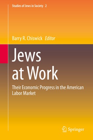 Jews At Work Their Economic Progress In The American Labor Market 1st Ed Barry R Chiswick