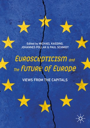 Euroscepticism And The Future Of Europe Views From The Capitals 1st Ed Michael Kaeding