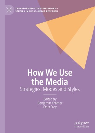 How We Use The Media Strategies Modes And Styles 1st Ed Benjamin Krmer