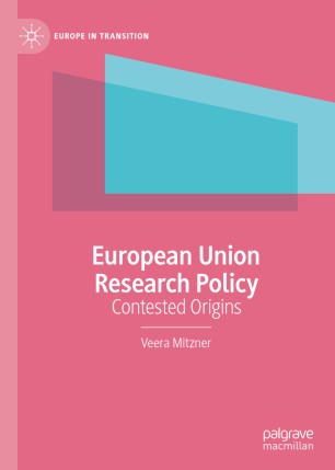European Union Research Policy Contested Origins 1st Ed Veera Mitzner