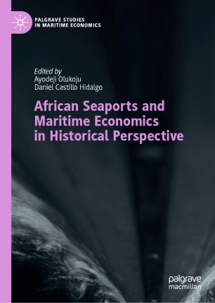 African Seaports And Maritime Economics In Historical Perspective 1st Ed Ayodeji Olukoju