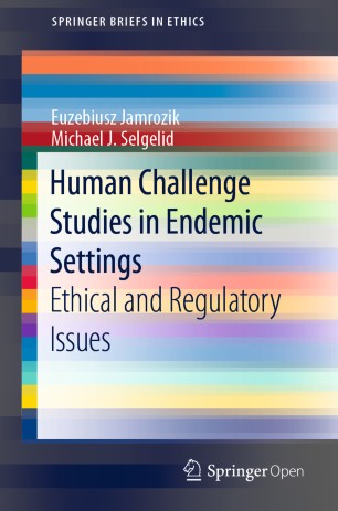 Human Challenge Studies In Endemic Settings Ethical And Regulatory Issues 1st Ed Euzebiusz Jamrozik