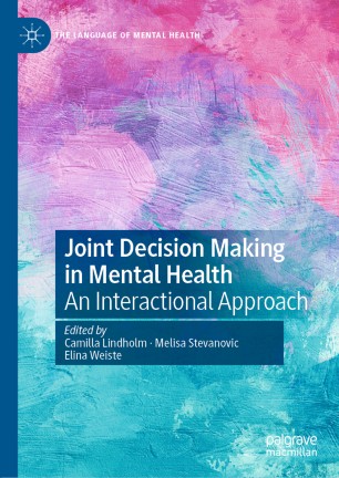 Joint Decision Making In Mental Health An Interactional Approach 1st Ed Camilla Lindholm