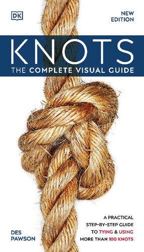 Knots The Complete Visual Guide New Edition New Edition Pawson