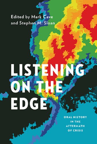 Listening On The Edge Oral History In The Aftermath Of Crisis Mark Cave Stephen M Sloan David W Peters