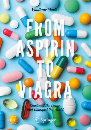 From Aspirin To Viagra Stories Of The Drugs That Changed The World 1st Ed Vladimir Marko