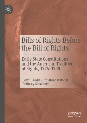 Bills Of Rights Before The Bill Of Rights Early State Constitutions And The American Tradition Of Rights 17761790 1st Ed Peter J Galie