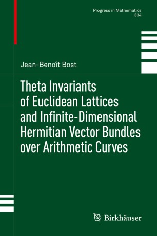 Theta Invariants Of Euclidean Lattices And Infinitedimensional Hermitian Vector Bundles Over Arithmetic Curves 1st Ed Jeanbenot Bost