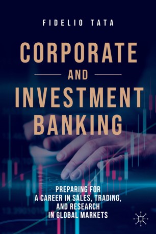 Corporate And Investment Banking Preparing For A Career In Sales Trading And Research In Global Markets 1st Ed Fidelio Tata