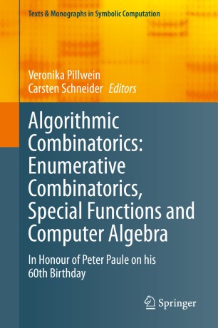 Algorithmic Combinatorics Enumerative Combinatorics Special Functions And Computer Algebra In Honour Of Peter Paule On His 60th Birthday 1st Ed Veronika Pillwein