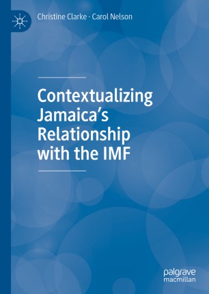 Contextualizing Jamaicas Relationship With The Imf 1st Ed Christine Clarke