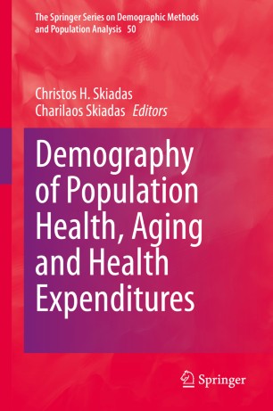 Demography Of Population Health Aging And Health Expenditures 1st Ed Christos H Skiadas