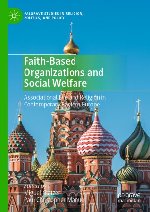 Faithbased Organizations And Social Welfare Associational Life And Religion In Contemporary Eastern Europe 1st Ed Miguel Glatzer