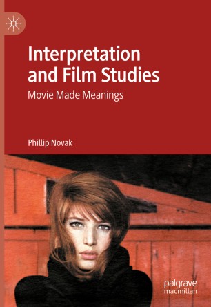 Interpretation And Film Studies Movie Made Meanings 1st Ed Phillip Novak