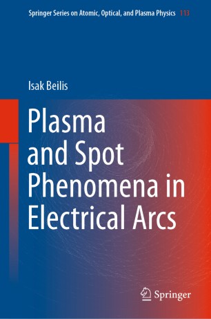 Plasma And Spot Phenomena In Electrical Arcs 1st Ed Isak Beilis