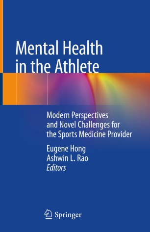 Mental Health In The Athlete Modern Perspectives And Novel Challenges For The Sports Medicine Provider 1st Ed Eugene Hong