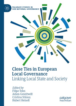 Close Ties In European Local Governance Linking Local State And Society 1st Ed Filipe Teles