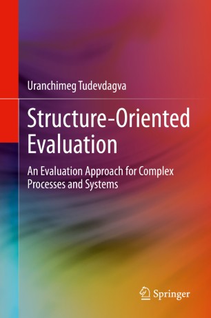 Structureoriented Evaluation An Evaluation Approach For Complex Processes And Systems 1st Ed Uranchimeg Tudevdagva