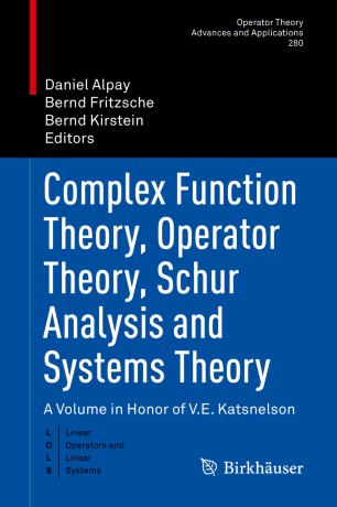 Complex Function Theory Operator Theory Schur Analysis And Systems Theory A Volume In Honor Of Ve Katsnelson 1st Ed Daniel Alpay