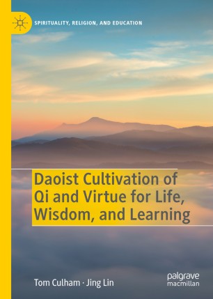 Daoist Cultivation Of Qi And Virtue For Life Wisdom And Learning 1st Ed Tom Culham