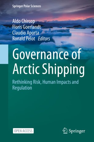 Governance Of Arctic Shipping Rethinking Risk Human Impacts And Regulation 1st Ed Aldo Chircop