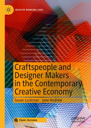 Craftspeople And Designer Makers In The Contemporary Creative Economy 1st Ed Susan Luckman