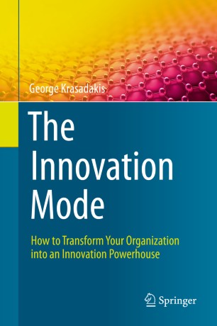 The Innovation Mode How To Transform Your Organization Into An Innovation Powerhouse 1st Ed George Krasadakis