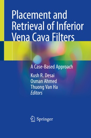 Placement And Retrieval Of Inferior Vena Cava Filters A Casebased Approach 1st Ed Kush R Desai
