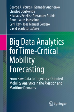 Big Data Analytics For Timecritical Mobility Forecasting From Raw Data To Trajectoryoriented Mobility Analytics In The Aviation And Maritime Domains 1st Ed George A Vouros