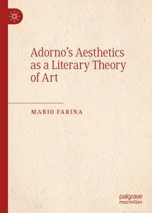 Adornos Aesthetics As A Literary Theory Of Art 1st Ed Mario Farina