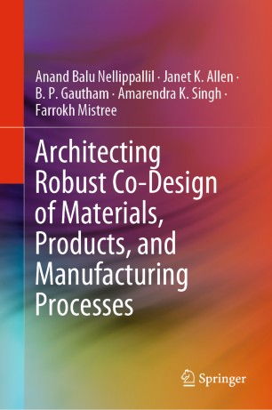 Architecting Robust Codesign Of Materials Products And Manufacturing Processes 1st Ed Anand Balu Nellippallil