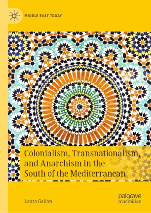 Colonialism Transnationalism And Anarchism In The South Of The Mediterranean 1st Ed Laura Galin