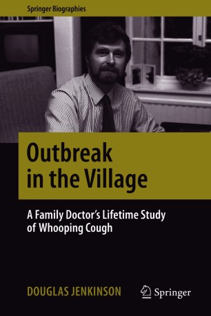 Outbreak In The Village A Family Doctors Lifetime Study Of Whooping Cough 1st Ed Douglas Jenkinson