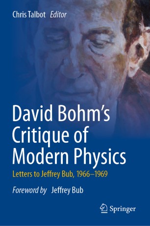 David Bohms Critique Of Modern Physics Letters To Jeffrey Bub 19661969 1st Ed Chris Talbot