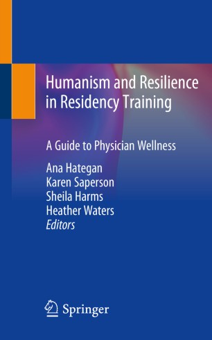 Humanism And Resilience In Residency Training A Guide To Physician Wellness 1st Ana Hategan Editor