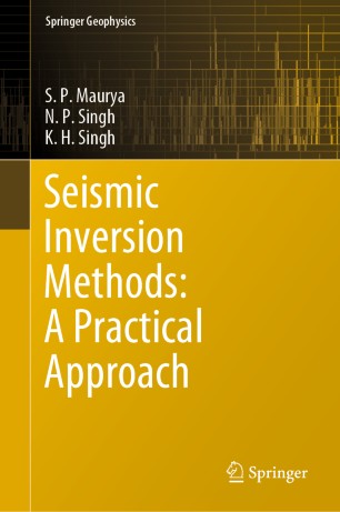 Seismic Inversion Methods A Practical Approach 1st Ed S P Maurya
