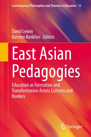 East Asian Pedagogies Education As Formation And Transformation Across Cultures And Borders 1st Ed David Lewin