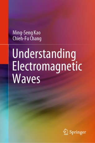 Understanding Electromagnetic Waves 1st Ed Mingseng Kao Chiehfu Chang