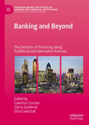 Banking And Beyond The Evolution Of Financing Along Traditional And Alternative Avenues 1st Ed Caterina Cruciani