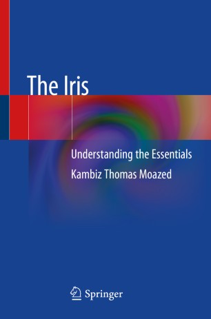 The Iris Understanding The Essentials 1st Ed Kambiz Thomas Moazed