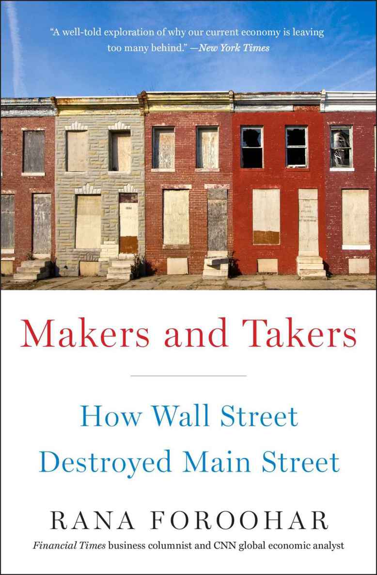 Makers And Takers How Wall Street Destroyed Main Street Rana Foroohar
