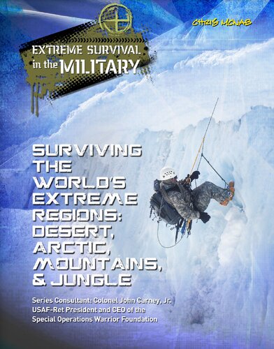 Surviving The Worlds Extreme Regions Desert Arctic Mountains Jungle Extreme Survival In The Military Chris Mcnab